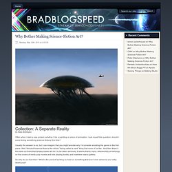 Why Bother Making Science-Fiction Art? - Bradblogspeed.com
