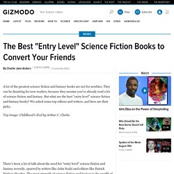 The Best "Entry Level" Science Fiction Books to Convert Your Friends