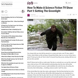 How To Make A Science Fiction TV Show Part 1: Getting The Greenlight
