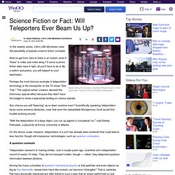 Science Fiction or Fact: Will Teleporters Ever Beam Us Up?