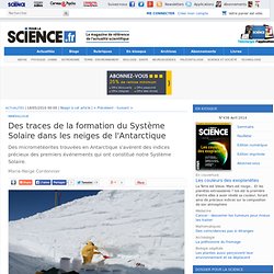 Des traces de la formation du Système Solaire dans les neiges de l'Antarctique
