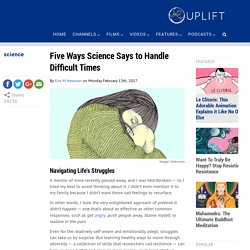 Five Ways Science Says to Handle Difficult Times