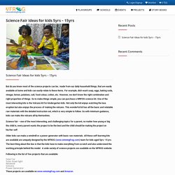 Science Fair Ideas for kids 5yrs – 15yrs