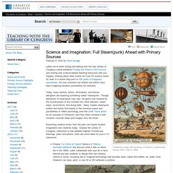 Science and Imagination: Full Steam(punk) Ahead with Primary Sources