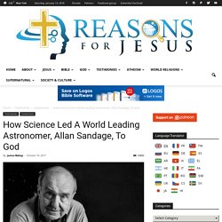 How Science Led A World Leading Astronomer, Allan Sandage, To God