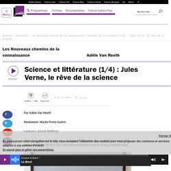 Science et littérature (1/4) : Jules Verne, le rêve de la science