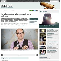BBC Science - How to: make a microscope from a webcam