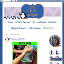 The Science Penguin: Radioactive Alien Goo