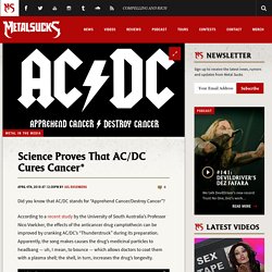 Science Proves That AC/DC Cures Cancer*