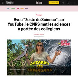 Avec “Zeste de Science” sur YouTube, le CNRS met les sciences à portée des collégiens - Enfants