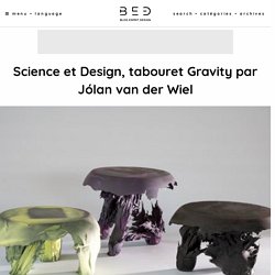 Science et Design, tabouret Gravity par Jólan van der Wiel