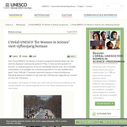 L'Oréal-UNESCO ‘for Women in Science’ viert vijftienjarig bestaan