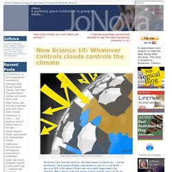 New Science 10: Whatever controls clouds controls the climate