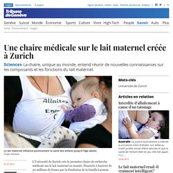 Sciences: Une chaire médicale sur le lait maternel créée à Zurich - Savoir