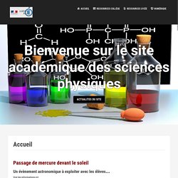 Le portail des sciences physiques et chimiques de l' Académie de Nice.