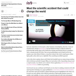 Meet the scientific accident that could change the world