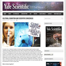Yale Scientific Magazine – Cultural Cognition and Scientific Consensus