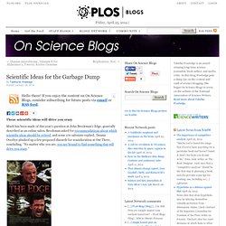 Scientific Ideas for the Garbage Dump - On Science Blogs