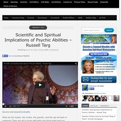 Scientific and Spiritual Implications of Psychic Abilities - Russell Targ