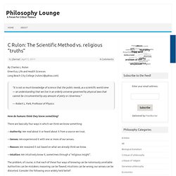 C Rulon: The Scientific Method vs. religious “truths”
