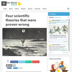 Four scientific theories that were proven wrong