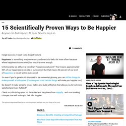 15 Scientifically Proven Ways to Be Happier