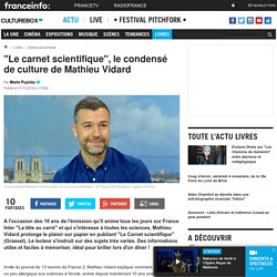 "Le carnet scientifique", le condensé de culture de Mathieu Vidard