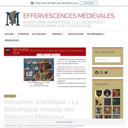 Instrument scientifique – La Bibliothèque Virtuelle des Manuscrits Médiévaux (BVMM) – EFFERVESCENCES MÉDIÉVALES