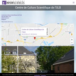Centre de Culture Scientifique de l'ULB - ULB INFORSCIENCES