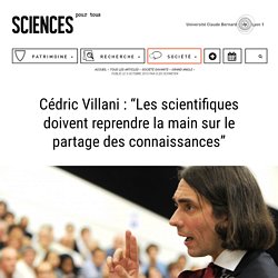 Cédric Villani : “Les scientifiques doivent reprendre la main sur le partage des connaissances”