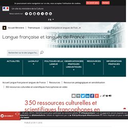 350 ressources culturelles et scientifiques francophones en vidéo