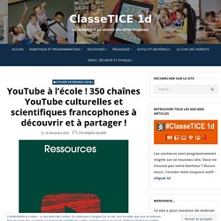 YouTube à l’école ! 350 chaînes YouTube culturelles et scientifiques francophones à découvrir et à partager !