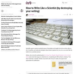 How to Write Like a Scientist (by destroying your writing)