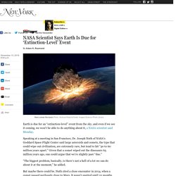 NASA Scientist: Earth Is Due for ‘Extinction-Level’ Event