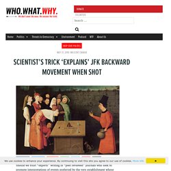 Scientist’s Trick ‘Explains’ JFK Backward Movement When Shot