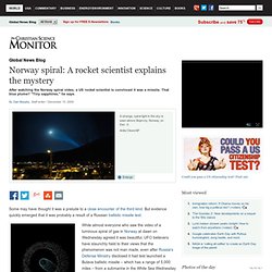 Norway spiral: A rocket scientist explains the mystery