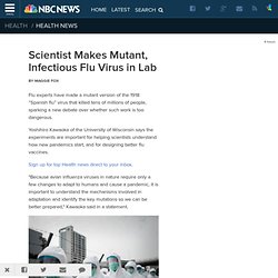 Scientist Makes Mutant, Infectious Flu Virus in Lab