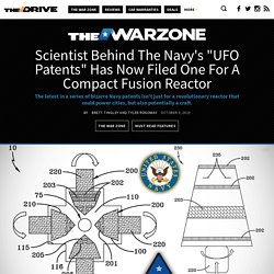 Scientist Behind The Navy's "UFO Patents" Has Now Filed One For A Compact Fusion Reactor