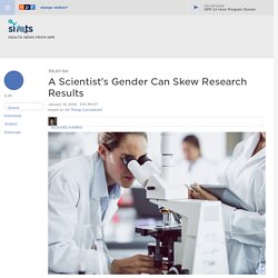 A Scientist's Gender Can Skew Research Results