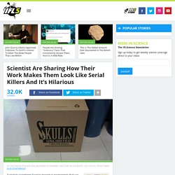 Scientist Are Sharing How Their Work Makes Them Look Like Serial Killers And It’s Hilarious