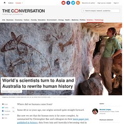 World's scientists turn to Asia and Australia to rewrite human history