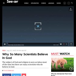 Why So Many Scientists Believe In God - Seeker - Video