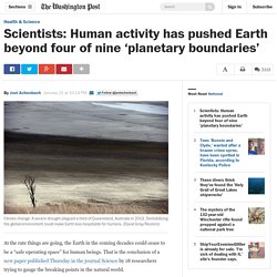 Scientists: Human activity has pushed Earth beyond four of nine ‘planetary boundaries’