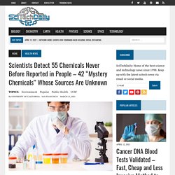 Scientists Detect 55 Chemicals Never Before Reported in People – 42 “Mystery Chemicals” Whose Sources Are Unknown