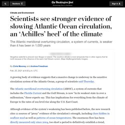 Scientists see stronger evidence of slowing Atlantic Ocean circulation, an ‘Achilles’ heel’ of the climate