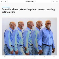 Scientists have taken a huge leap toward creating artificial life — Quartz