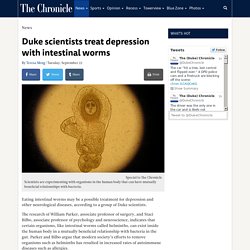 Duke scientists treat depression with intestinal worms