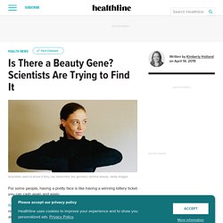 Scientists Look for the Genes That Determine Beauty