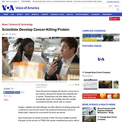 Scientists Develop Cancer-Killing Protein