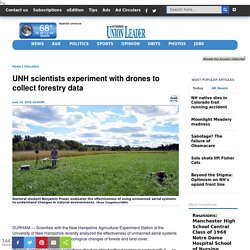 UNION LEADER 24/06/18 UNH scientists experiment with drones to collect forestry data